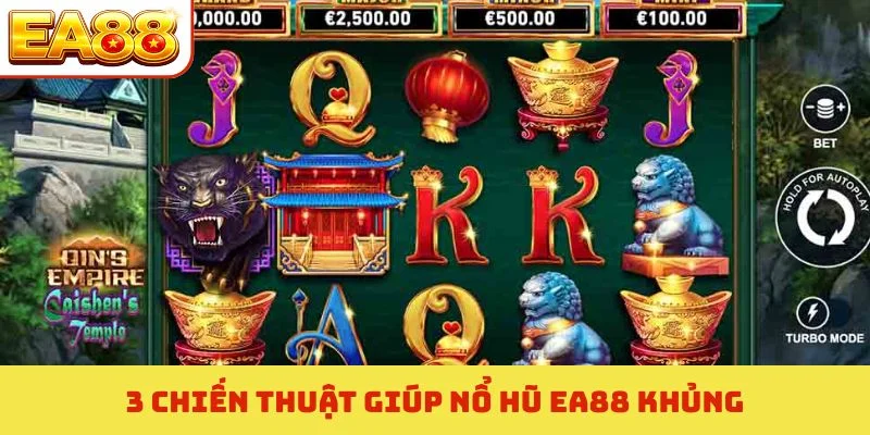 3 chiến thuật giúp nổ hũ EA88 khủng
