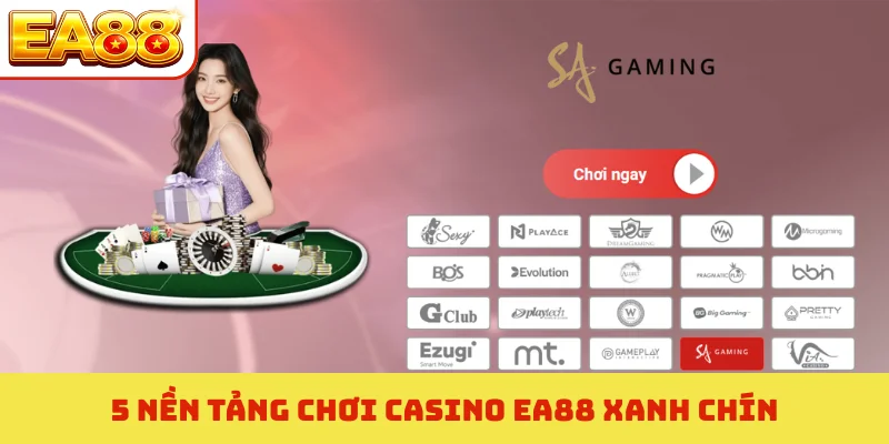 5 nền tảng chơi casino EA88 xanh chín
