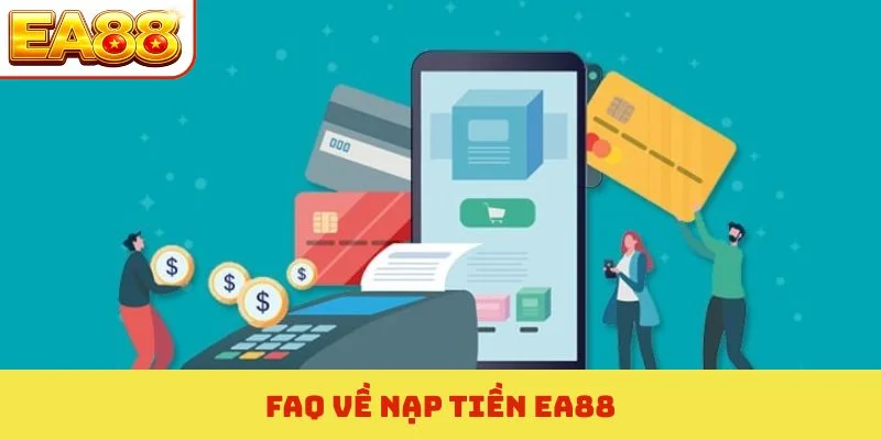 FAQ về nạp tiền EA88