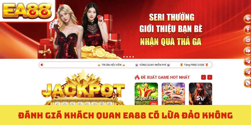 EA88 Có Lừa Đảo Không - 3 Bằng Chứng Minh Oan Cho Nhà Cái 2 Đánh giá khách quan EA88 có lừa đảo không