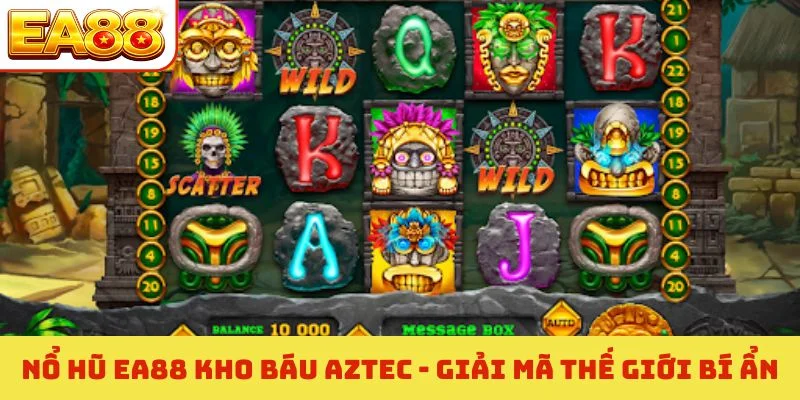Nổ hũ EA88 kho báu Aztec - Giải mã thế giới bí ẩn