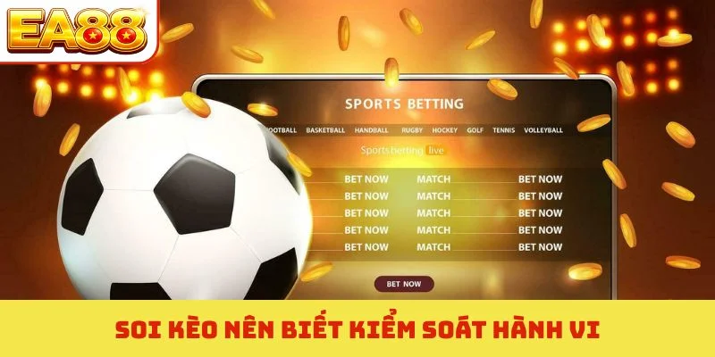 Soi Kèo Bóng Đá EA88 - Cẩm Nang Phân Tích Tỷ Lệ Thắng 99% 4 Soi kèo nên biết kiểm soát hành vi