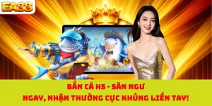 Bắn Cá H5 - Săn Ngư Ngay, Nhận Thưởng Cực Khủng Liền Tay!