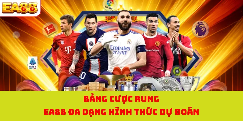 Bảng cược rung EA88 đa dạng hình thức dự đoán 