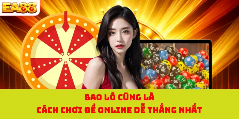 Bao lô cũng là cách chơi đề online dễ thắng nhất 