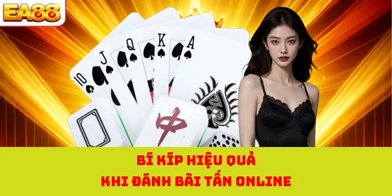Bí kíp hiệu quả khi đánh bài tấn online