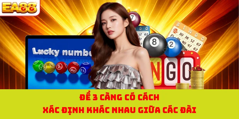 Đề 3 càng có cách xác định khác nhau giữa các đài 