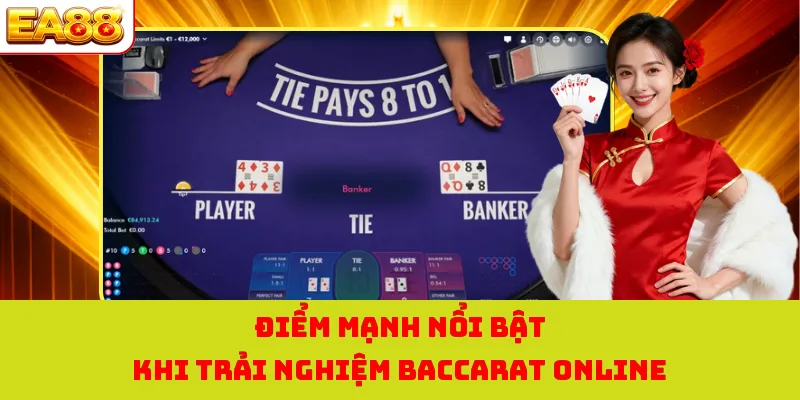 Điểm mạnh nổi bật khi trải nghiệm baccarat online