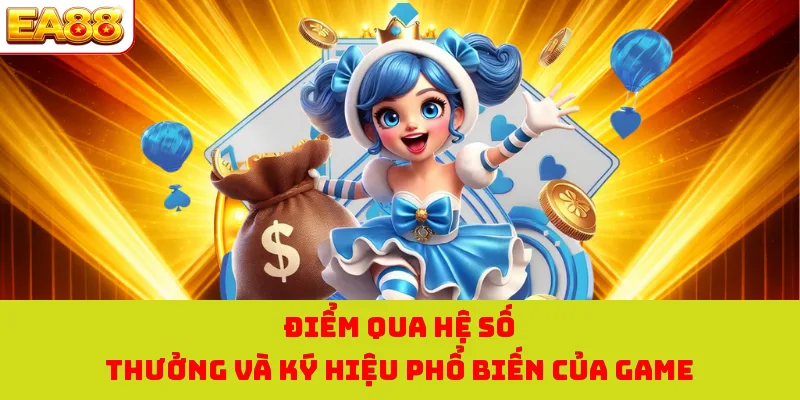 Điểm qua hệ số thưởng và ký hiệu phổ biến của game