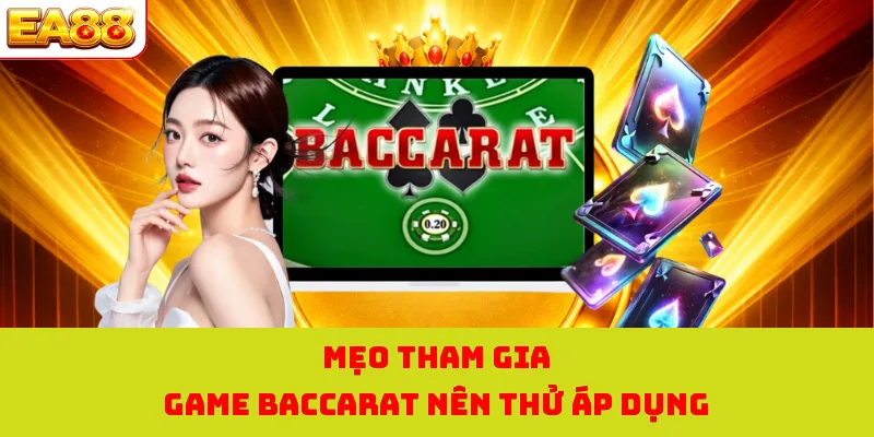 Mẹo tham gia game baccarat nên thử áp dụng