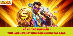 Nổ Hũ Thỏ May Mắn - Thử Vận May Với Kho Báu Khủng Tại EA88