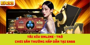 Tài Xỉu Online - Trò Chơi Săn Thưởng Hấp Dẫn Tại EA88
