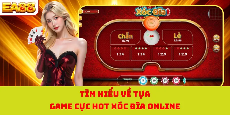 Tìm hiểu về tựa game cực hot Xóc Đĩa online