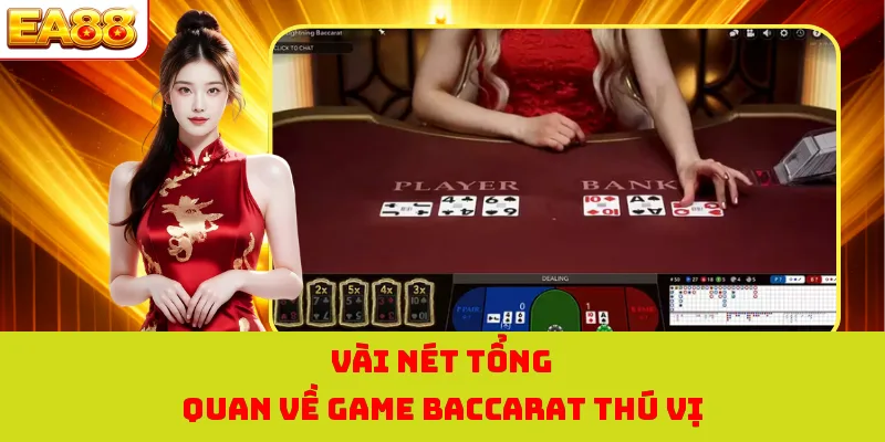 Vài nét tổng quan về game baccarat thú vị